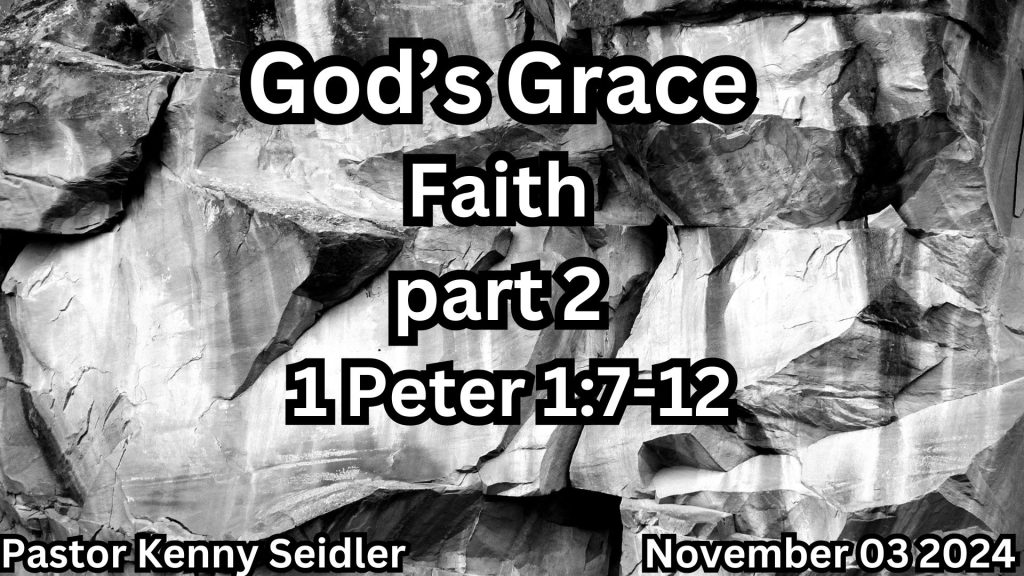 God’s Grace—Faith part 2 —1 Peter 17-12